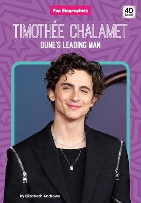 Timoth&#1081;e Chalamet: Dune's Leading Man: Dune's Leading Man