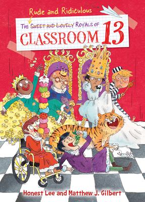 The Rude and Ridiculous Royals of Classroom 13