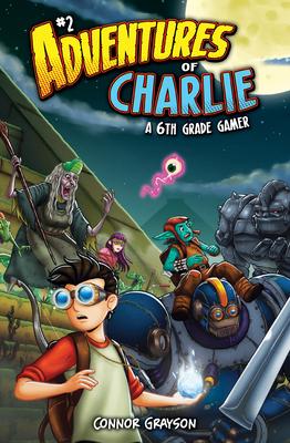 Adventures of Charlie: A 6th Grade Gamer #2: A 6th Grade Gamer