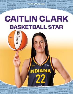 Caitlin Clark: Basketball Star: Basketball Star