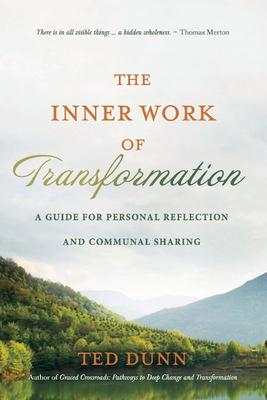 The Inner Work of Transformation: A Guide for Personal Reflection and Communal Sharing