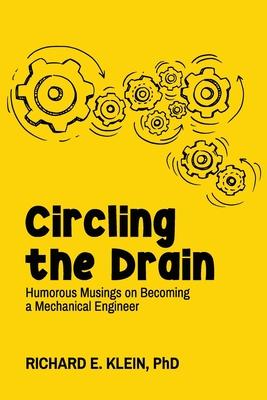 Circling the Drain: Humorous Musings on Becoming a Mechanical Engineer