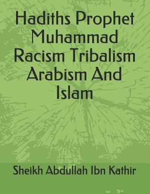 Hadiths Prophet Muhammad Racism Tribalism Arabism And Islam