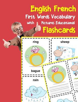 English French First Words Vocabulary with Pictures Educational Flashcards: Fun flash cards for infants babies baby child preschool kindergarten toddl