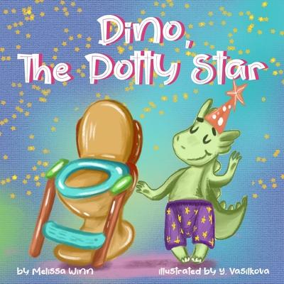 Dino, The Potty Star: Potty Training Older Children, Stubborn Kids, and Baby Boys and girls who refuse to give up their diapers. The Funnies