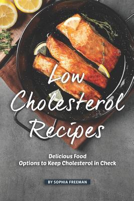 Low Cholesterol Recipes: Delicious Food Options to Keep Cholesterol in Check