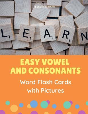 Easy Vowel and Consonants Word Flash Cards with Pictures: Practice reading, tracing, writing, spelling and blending sounds with basic English sight wo