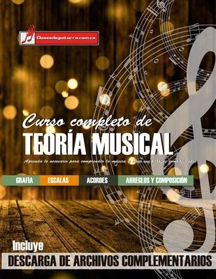 Curso completo de teora musical: Comprenda la msica, adquiera recursos de anlisis y composicin