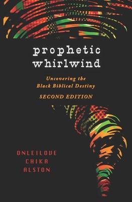 Prophetic Whirlwind: Uncovering the Black Biblical Destiny