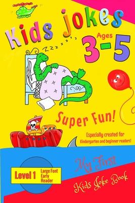 Kids Jokes age 3-5: A level 1 book especially created for kindergarten and beginner readers, preschool.