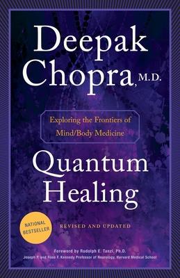 Quantum Healing: Exploring the Frontiers of Mind/Body Medicine