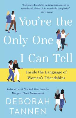 You're the Only One I Can Tell: Inside the Language of Women's Friendships Subscription