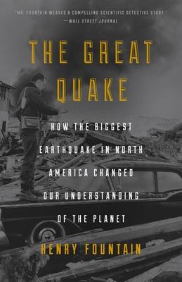 The Great Quake: How the Biggest Earthquake in North America Changed Our Understanding of the Planet