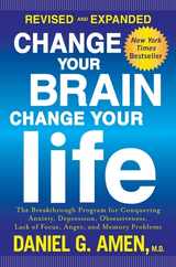 Change Your Brain, Change Your Life: The Breakthrough Program for Conquering Anxiety, Depression, Obsessiveness, Lack of Focus, Anger, and Memory Prob Subscription