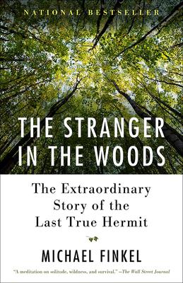 The Stranger in the Woods: The Extraordinary Story of the Last True Hermit