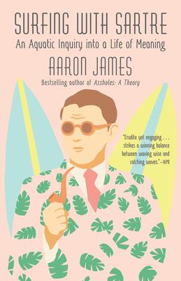 Surfing with Sartre: An Aquatic Inquiry into a Life of Meaning Subscription