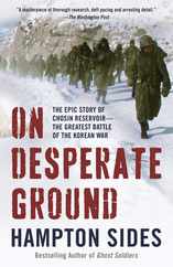 On Desperate Ground: The Epic Story of Chosin Reservoir--The Greatest Battle of the Korean War Subscription