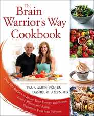 The Brain Warrior's Way Cookbook: Over 100 Recipes to Ignite Your Energy and Focus, Attack Illness and Aging, Transform Pain Into Purpose Subscription