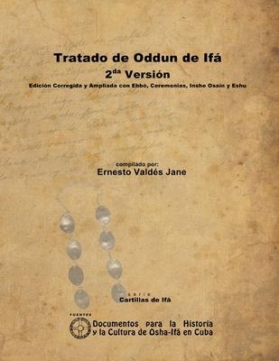 Tratado de Oddun de If. 2da Versin. Edicin Corregida y Ampliada con Ebb, Ceremonias, Inshe Osain y Eshu