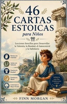 46 Cartas Estoicas para Nios: Lecciones Sencillas para Desarrollar la Valenta, la Bondad, el Autocontrol y la Sabidura Subscription