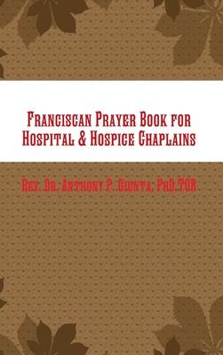 Franciscan Prayer Book for Hospital & Hospice Chaplains