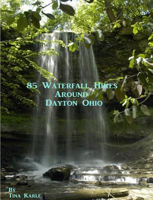 85 Waterfall Hikes Around Dayton Ohio