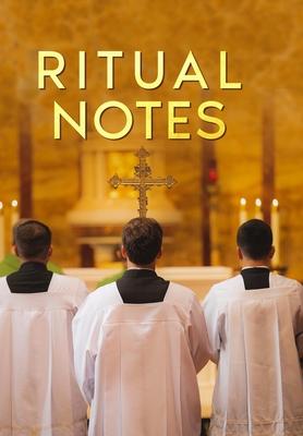 Ritual Notes: A comprehensive guide to the rites and ceremonies of the Book of Common Prayer of the English Church, interpreted in a