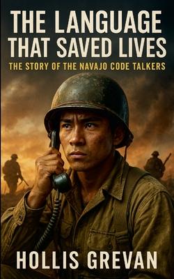 The Language That Saved Lives: The Story of the Navajo Code Talkers Subscription