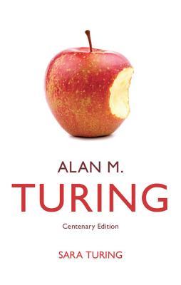 Alan M. Turing: Centenary Edition