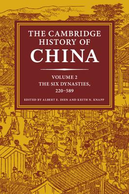 The Cambridge History of China: Volume 2, the Six Dynasties, 220-589