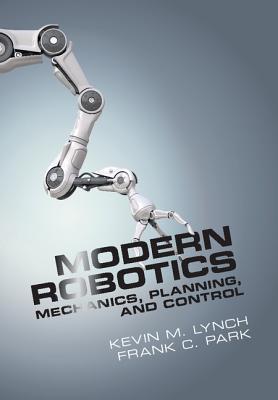 Modern Robotics: Mechanics, Planning, and Control