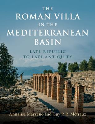 The Roman Villa in the Mediterranean Basin: Late Republic to Late Antiquity