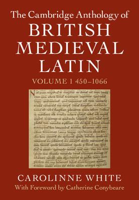 The Cambridge Anthology of British Medieval Latin: Volume 1, 450-1066