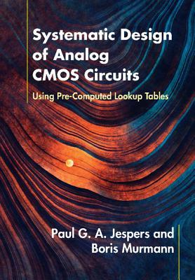 Systematic Design of Analog CMOS Circuits: Using Pre-Computed Lookup Tables