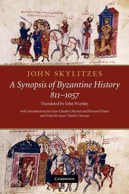 John Skylitzes: A Synopsis of Byzantine History, 811-1057: Translation and Notes