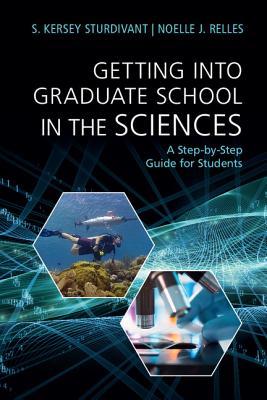 Getting Into Graduate School in the Sciences: A Step-By-Step Guide for Students