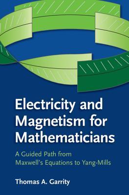 Electricity and Magnetism for Mathematicians: A Guided Path from Maxwell's Equations to Yang-Mills