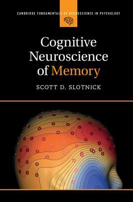 Cognitive Neuroscience of Memory