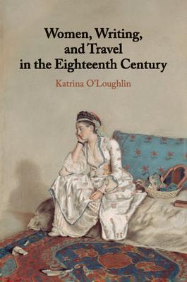 Women, Writing, and Travel in the Eighteenth Century