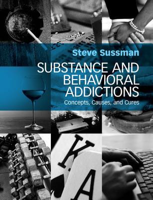 Substance and Behavioral Addictions: Concepts, Causes, and Cures