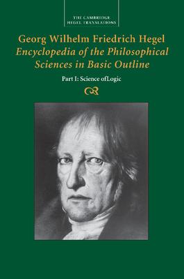 Georg Wilhelm Friedrich Hegel: Encyclopaedia of the Philosophical Sciences in Basic Outline