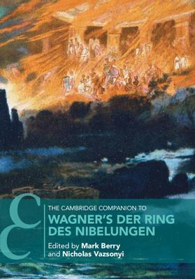 The Cambridge Companion to Wagner's Der Ring Des Nibelungen