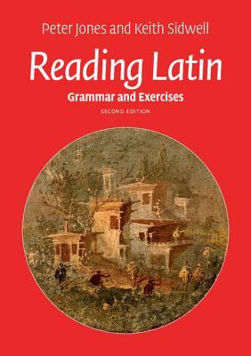 Reading Latin: Grammar and Exercises