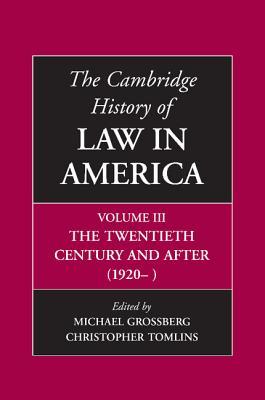 The Cambridge History of Law in America, Volume III: The Twentieth Century and After (1920-)