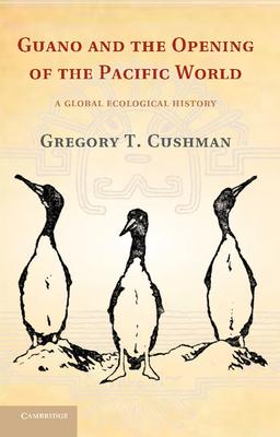 Guano and the Opening of the Pacific World: A Global Ecological History