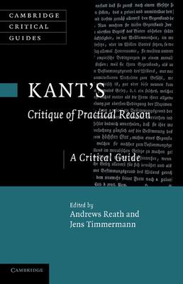 Kant's 'Critique of Practical Reason': A Critical Guide