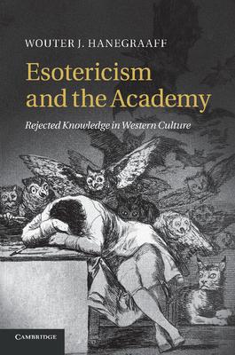 Esotericism and the Academy: Rejected Knowledge in Western Culture