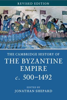 The Cambridge History of the Byzantine Empire C.500-1492