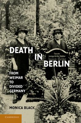 Death in Berlin: From Weimar to Divided Germany