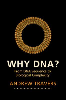 Why Dna?: From DNA Sequence to Biological Complexity